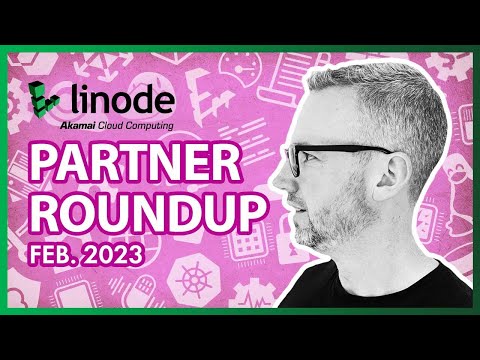 James Steel's Partner Roundup featuring Introducing Akamai Connected Cloud (and Other Topics!)